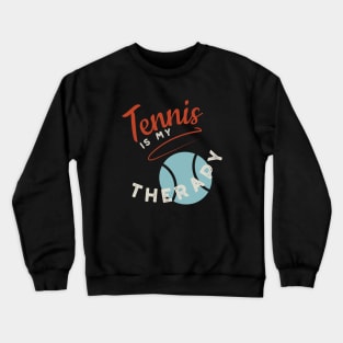 Tennis is My Therapy Crewneck Sweatshirt